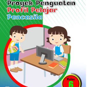 PROYEK PENGUATAN PROFIL PELAJAR PANCASILA KELAS 6 SD/MI