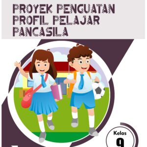 PROYEK PENGUATAN PROFIL PELAJAR PANCASILA (P5) KELAS 9 SMP